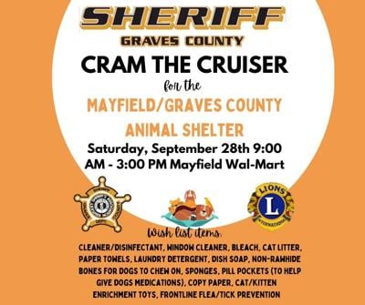 CRAM THE CRUISER for the Mayfield/Graves County Animal Shelter Saturday, September 28th 9:00 AM - 3:00 PM Mayfield Wal-Mart - 1